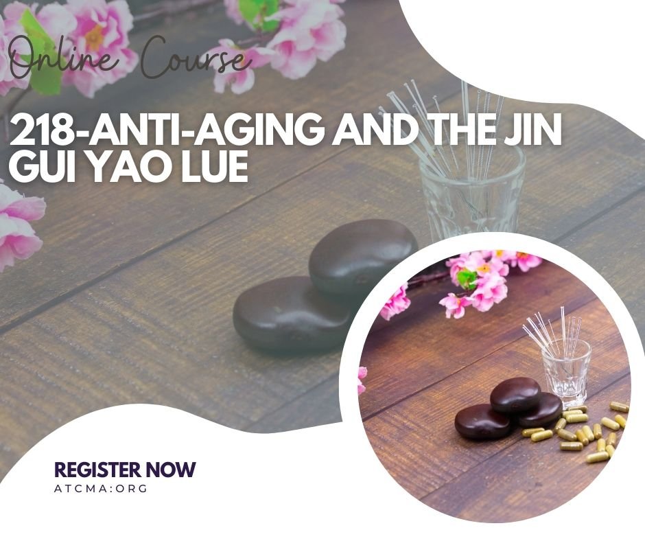 218-Anti-Aging and the Jin Gui Yao Lue